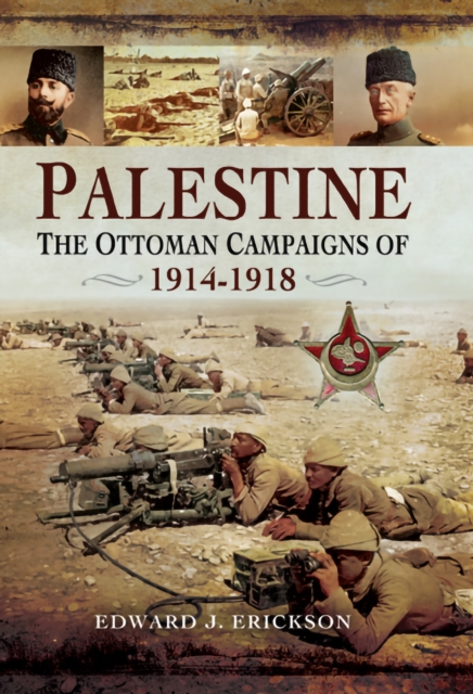 Palestine : The Ottoman Campaigns of, 1914-1918, EPUB eBook