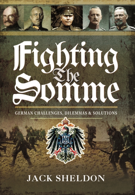Fighting the Somme: German Challenges, Dilemmas and Solutions, Hardback Book