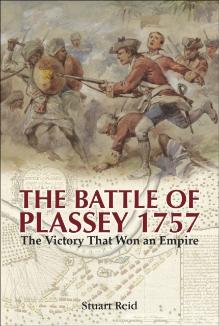 The Battle of Plassey, 1757 : The Victory That Won an Empire, PDF eBook