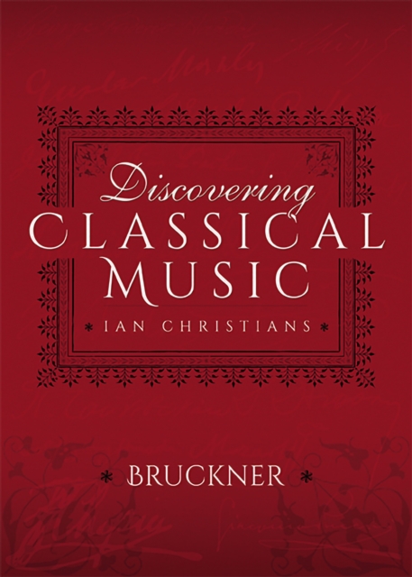 Discovering Classical Music: Bruckner, PDF eBook