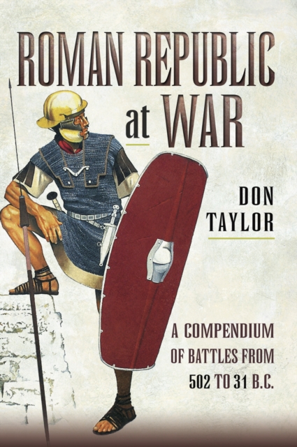 Roman Republic at War : A Compendium of Roman Battles from 502 to 31 BC, PDF eBook