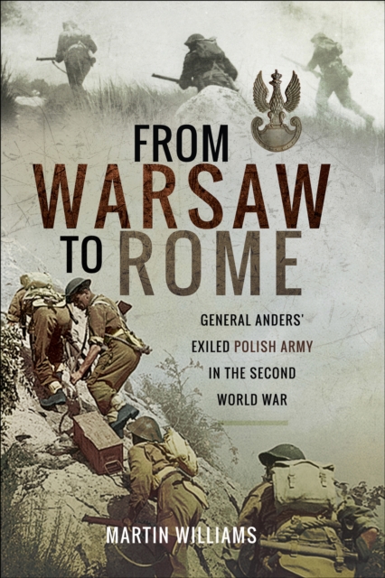 From Warsaw to Rome : General Anders' Exiled Polish Army in the Second World War, PDF eBook