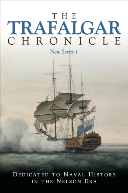 The Trafalgar Chronicle : Dedicate to Naval History in the Nelson Era, EPUB eBook