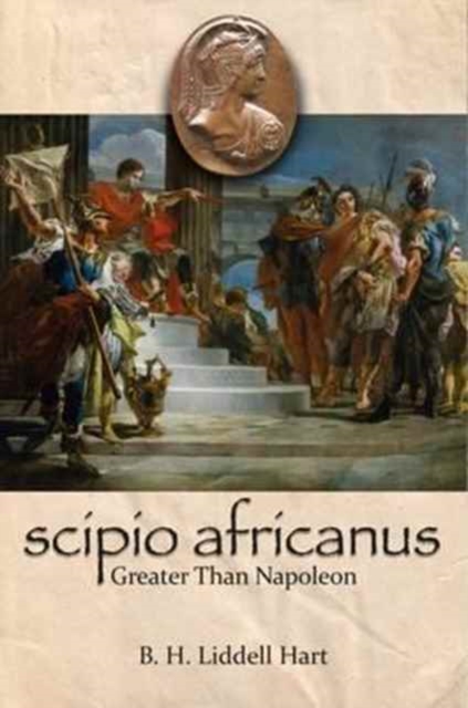 Scipio Africanus: Greater Than Napoleon, Paperback / softback Book