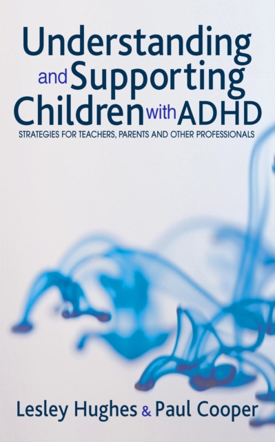 Understanding and Supporting Children with ADHD : Strategies for Teachers, Parents and Other Professionals, EPUB eBook