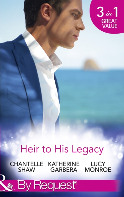 Heir To His Legacy : His Unexpected Legacy / His Instant Heir (Baby Business) / One Night Heir, EPUB eBook