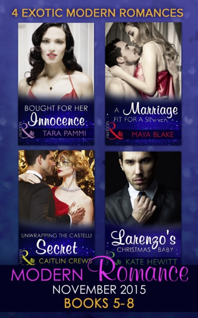 Modern Romance November 2015 Books 5-8 : Unwrapping the Castelli Secret / a Marriage Fit for a Sinner / Larenzo's Christmas Baby / Bought for Her Innocence, EPUB eBook