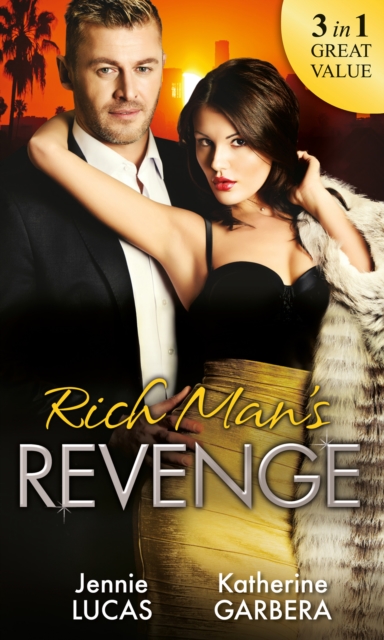 Rich Man's Revenge : Dealing Her Final Card / Seducing His Opposition / a Reputation for Revenge, EPUB eBook