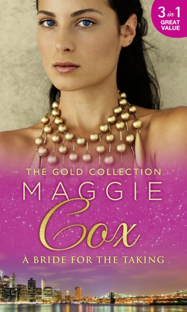 The Gold Collection: A Bride For The Taking : Distracted by Her Virtue / the Lost Wife / the Brooding Stranger, EPUB eBook