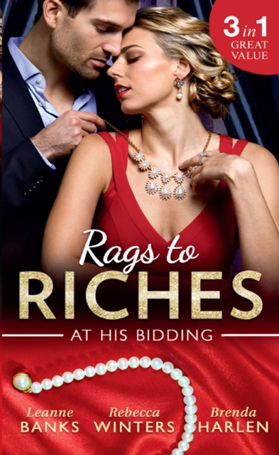 Rags To Riches: At His Bidding : A Home for Nobody's Princess / the Rancher's Housekeeper / Prince Daddy & the Nanny, EPUB eBook