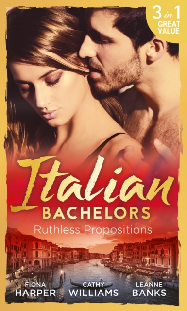 Italian Bachelors: Ruthless Propositions : Taming Her Italian Boss / the Uncompromising Italian / Secrets of the Playboy's Bride (the Medici Men, Book 3), EPUB eBook