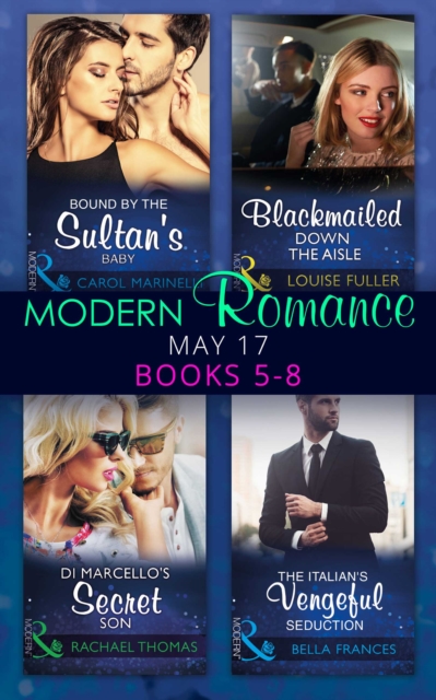 Modern Romance May 2017 Books 5 – 8 : Bound by the Sultan's Baby / Blackmailed Down the Aisle / Di Marcello's Secret Son / the Italian's Vengeful Seduction, EPUB eBook