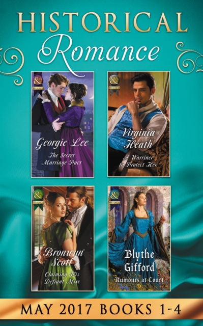 Historical Romance May 2017 Books 1 - 4 : The Secret Marriage Pact / a Warriner to Protect Her / Claiming His Defiant Miss / Rumors at Court, EPUB eBook