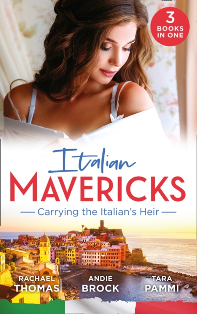 Italian Mavericks: Carrying The Italian's Heir : Married for the Italian's Heir / the Last Heir of Monterrato / the Surprise Conti Child, EPUB eBook