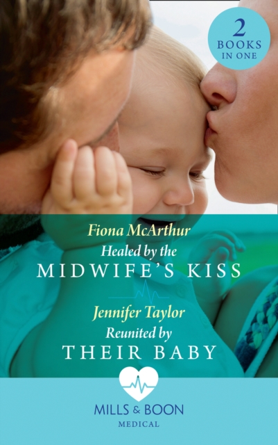 Healed By The Midwife's Kiss / Reunited By Their Baby : Healed by the Midwife's Kiss (the Midwives of Lighthouse Bay) / Reunited by Their Baby, EPUB eBook