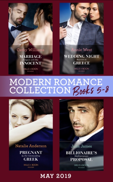 Modern Romance May 2019: Books 5-8 : Marriage Bargain with His Innocent / Wedding Night Reunion in Greece / Pregnant by the Commanding Greek / Billionaire's Mediterranean Proposal, EPUB eBook