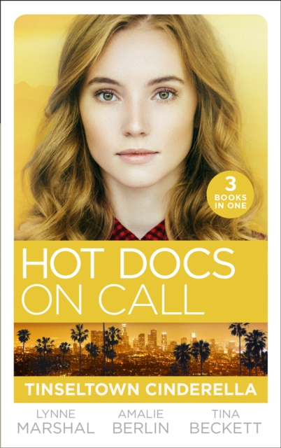 Hot Docs On Call: Tinseltown Cinderella : His Pregnant Sleeping Beauty (the Hollywood Hills Clinic) / Taming Hollywood's Ultimate Playboy (the Hollywood Hills Clinic) / Winning Back His Doctor Bride (, EPUB eBook