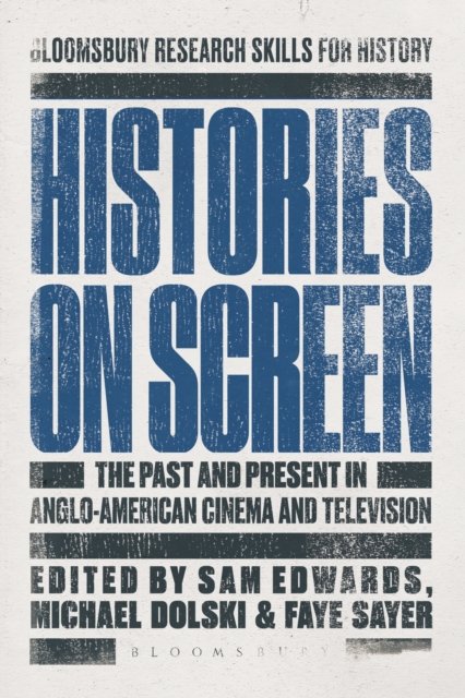 Histories on Screen : The Past and Present in Anglo-American Cinema and Television, Paperback / softback Book