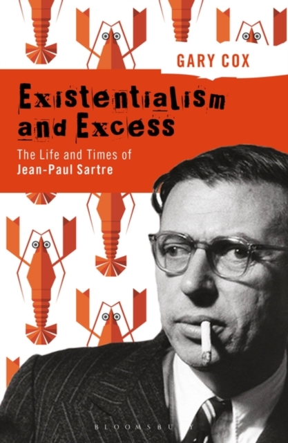 Existentialism and Excess: The Life and Times of Jean-Paul Sartre, EPUB eBook