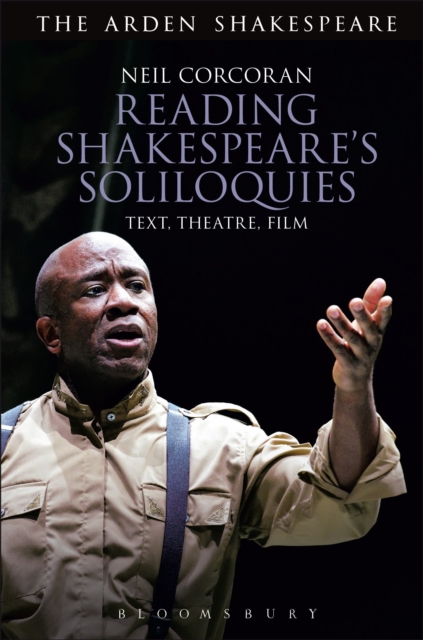 Reading Shakespeare's Soliloquies : Text, Theatre, Film, Hardback Book