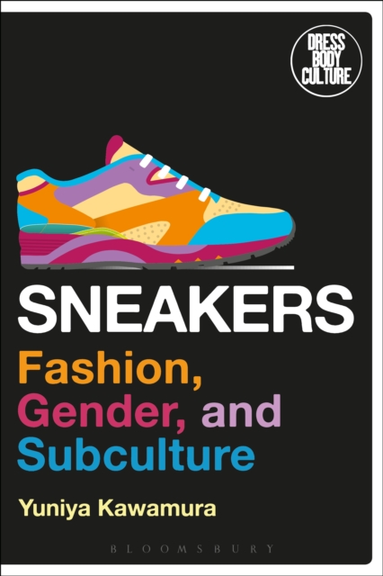 Sneakers : Fashion, Gender, and Subculture, EPUB eBook