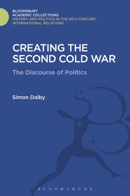 Creating the Second Cold War : The Discourse of Politics, PDF eBook