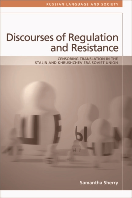 Discourses of Regulation and Resistance : Censoring Translation in the Stalin and Khrushchev Era Soviet Union, EPUB eBook