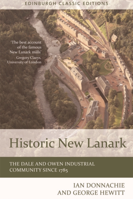Historic New Lanark : The Dale and Owen Industrial Community since 1785, Paperback / softback Book