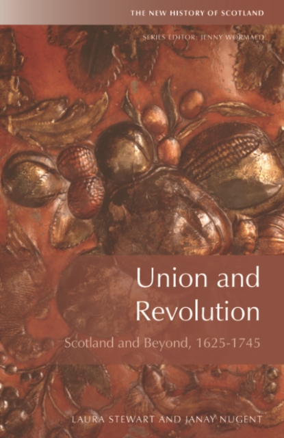 Union and Revolution : Scotland and Beyond, 1625-1745, Hardback Book