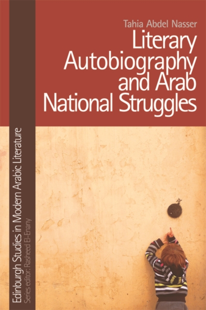 Literary Autobiography and Arab National Struggles, Digital (delivered electronically) Book