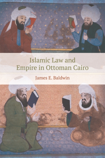 Islamic Law and Empire in Ottoman Cairo, Paperback / softback Book