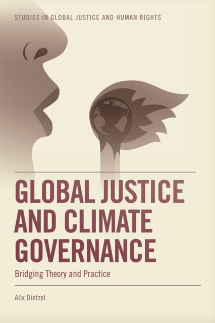 Global Justice and Climate Governance : Bridging Theory and Practice, Hardback Book