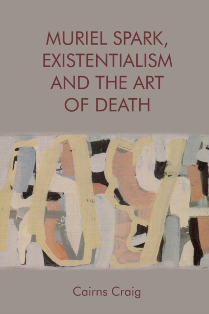 Muriel Spark, Existentialism and the Art of Death, Paperback / softback Book