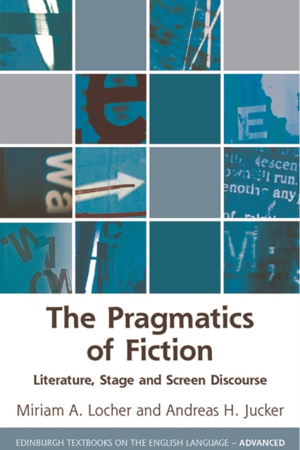 The Pragmatics of Fiction : Literature, Stage and Screen Discourse, PDF eBook