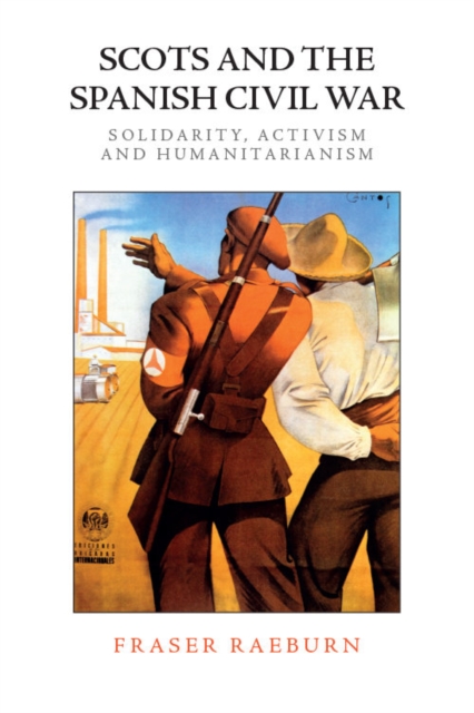 Scotland and the Spanish Civil War : 'Living, Thinking, Dreaming Spain', Hardback Book