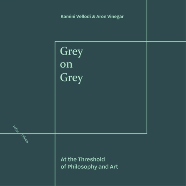 Grey on Grey : At the Threshold of Philosophy and Art, Hardback Book