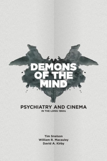 Demons of the Mind : Psychiatry and Cinema in the Long 1960s, Hardback Book