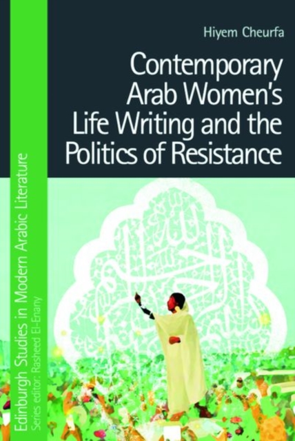 Contemporary Arab Women's Life Writing and the Politics of Resistance, Hardback Book