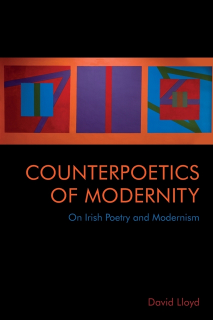 Counterpoetics of Modernity : On Irish Poetry and Modernism, Paperback / softback Book