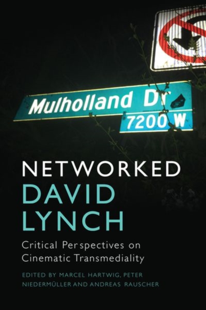 Networked David Lynch : Critical Perspectives on Cinematic Transmediality, Hardback Book