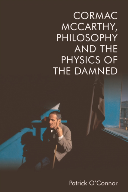 Cormac Mccarthy, Philosophy and the Physics of the Damned, Paperback / softback Book