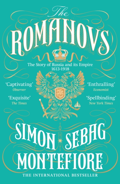The Romanovs : The Story of Russia and its Empire 1613-1918, EPUB eBook