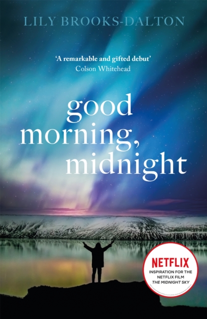Good Morning, Midnight : NOW THE MAJOR NETFLIX FILM 'THE MIDNIGHT SKY', Paperback / softback Book