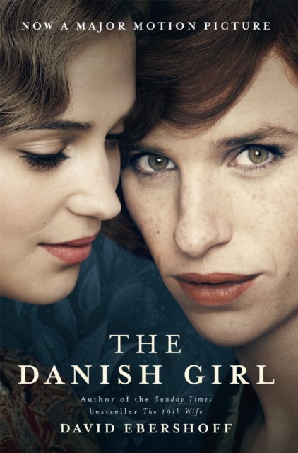 The Danish Girl : The Sunday Times bestseller and Oscar-winning movie starring Alicia Vikander and Eddie Redmayne, Paperback / softback Book