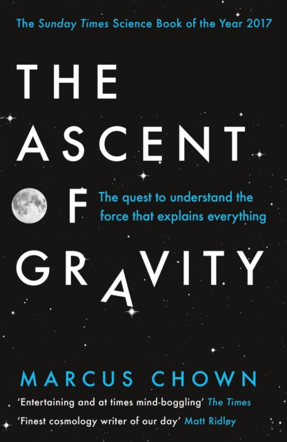 The Ascent of Gravity : The Quest to Understand the Force that Explains Everything, EPUB eBook
