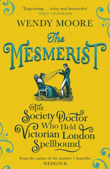 The Mesmerist : The Society Doctor Who Held Victorian London Spellbound, EPUB eBook