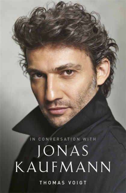 Jonas Kaufmann : In Conversation With, Hardback Book