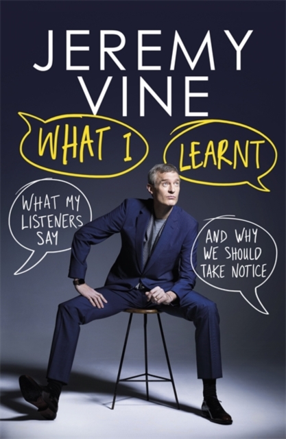 What I Learnt : What My Listeners Say - and Why We Should Take Note, Hardback Book