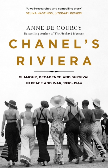 Chanel's Riviera : Life, Love and the Struggle for Survival on the C te d'Azur, 1930 1944, EPUB eBook