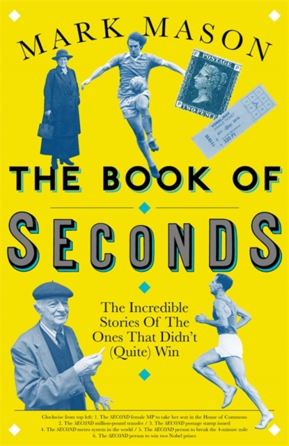 The Book of Seconds : The Incredible Stories of the Ones that Didn't (Quite) Win, Hardback Book